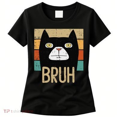 Bruh Black Cat Funny Saying Slang Women Women's T-Shirt