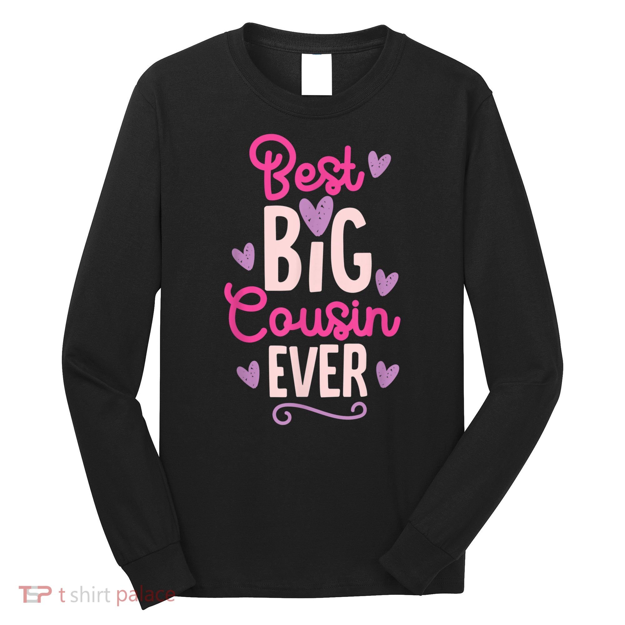 Best Big Cousin Ever For Girls And Boys Long Sleeve Shirt