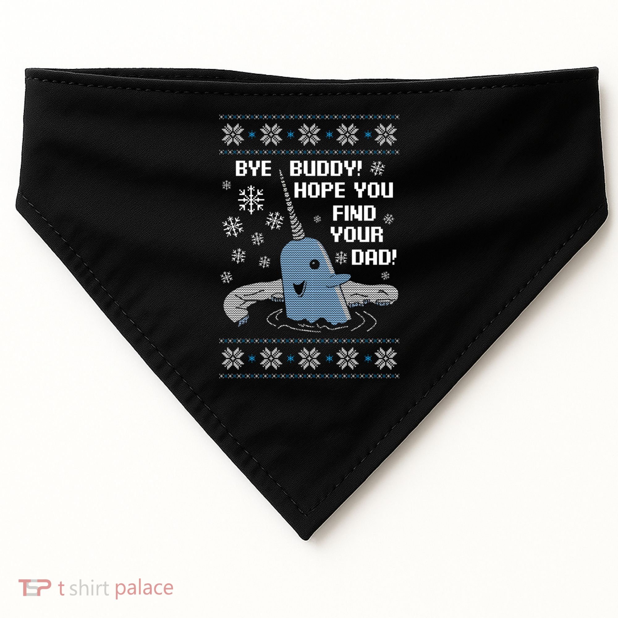 Bye Buddy Christmas , Hope You Find Your Dad Elf Narwhal USA-Made Doggie Bandana