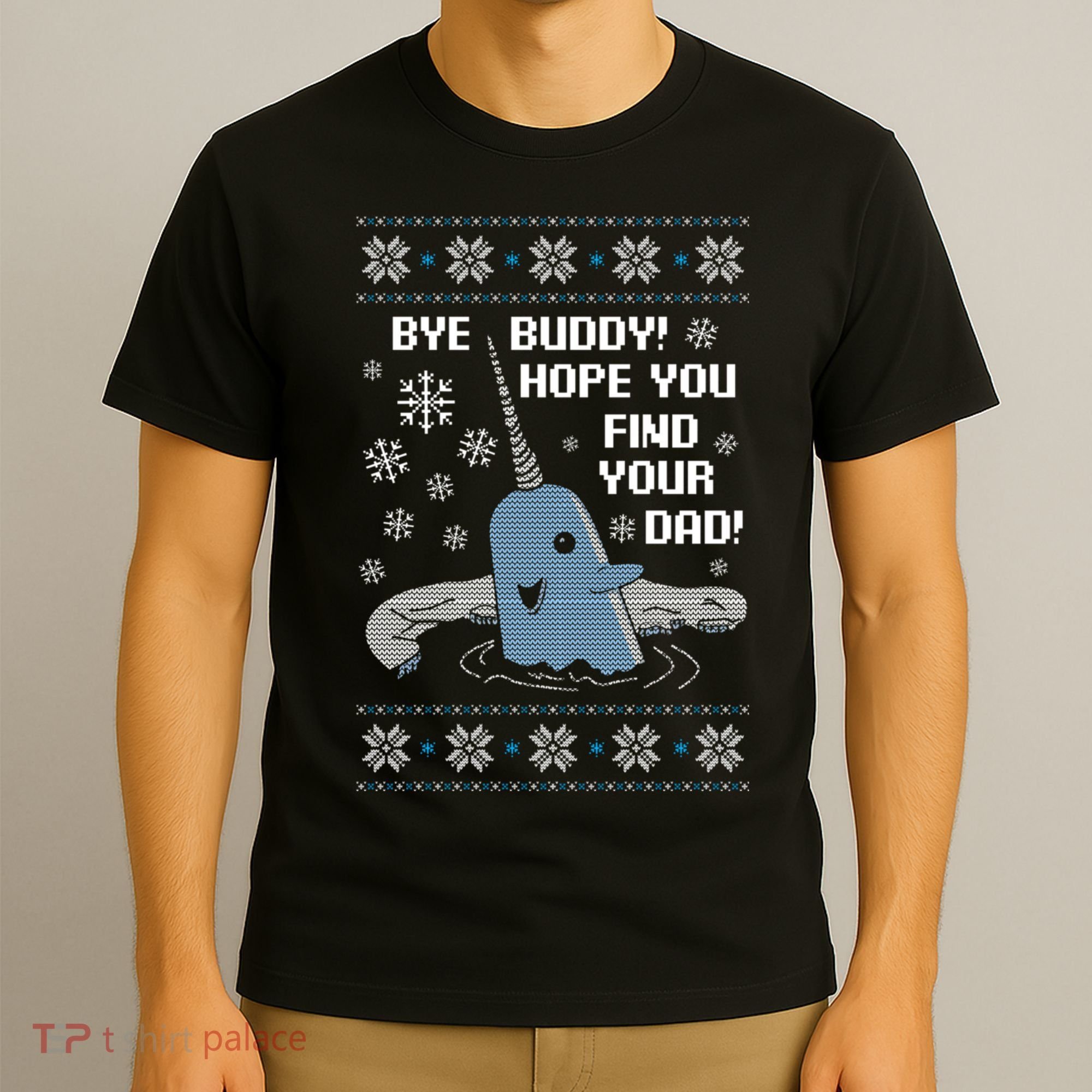 Bye Buddy Christmas , Hope You Find Your Dad Elf Narwhal T-Shirt