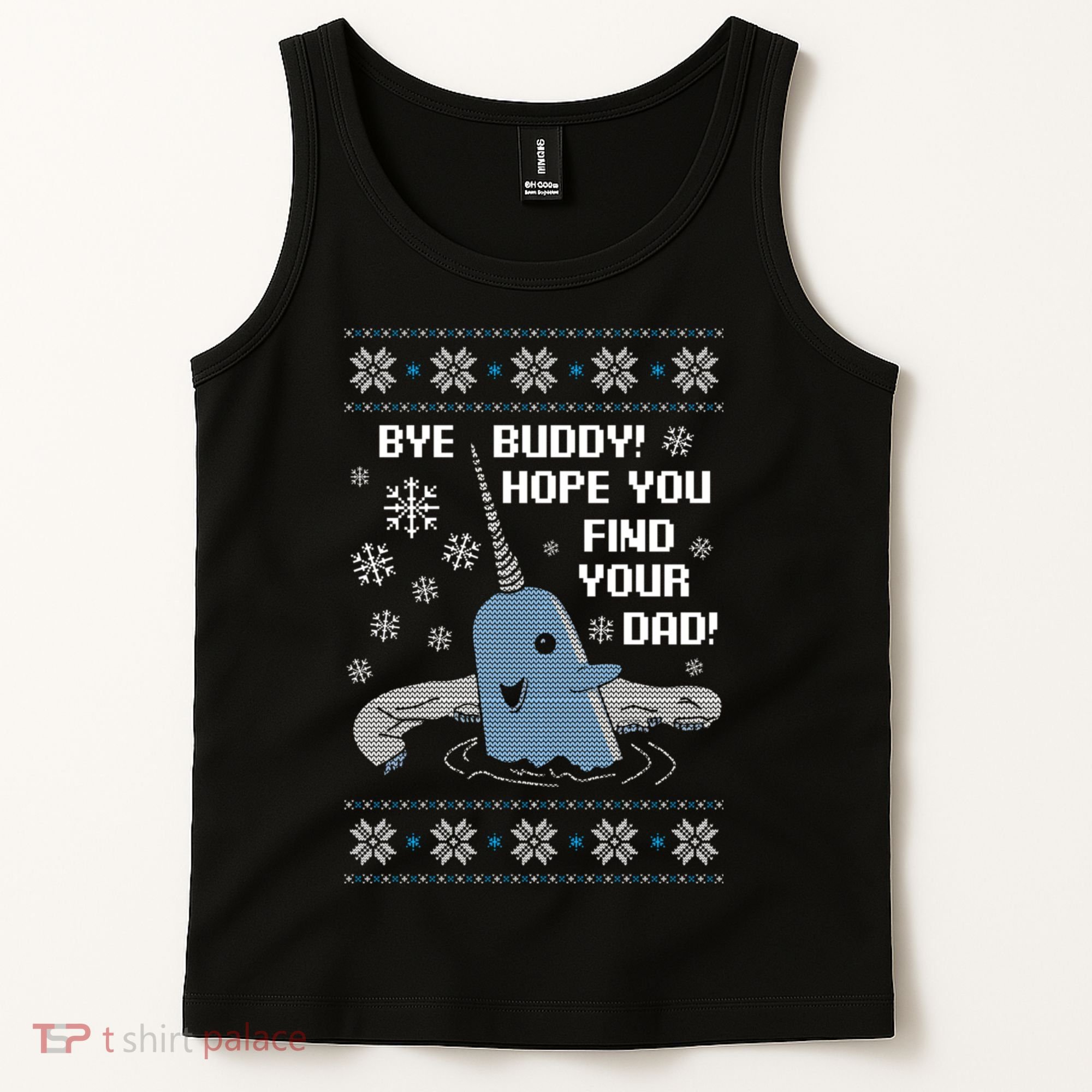 Bye Buddy Christmas , Hope You Find Your Dad Elf Narwhal Tank Top