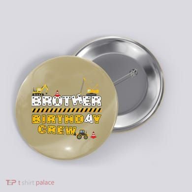 Brother Birthday Crew Construction Family Birthday Party Button