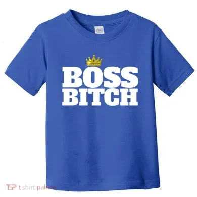Boss Bitch Cute Gift Toddler T-Shirt