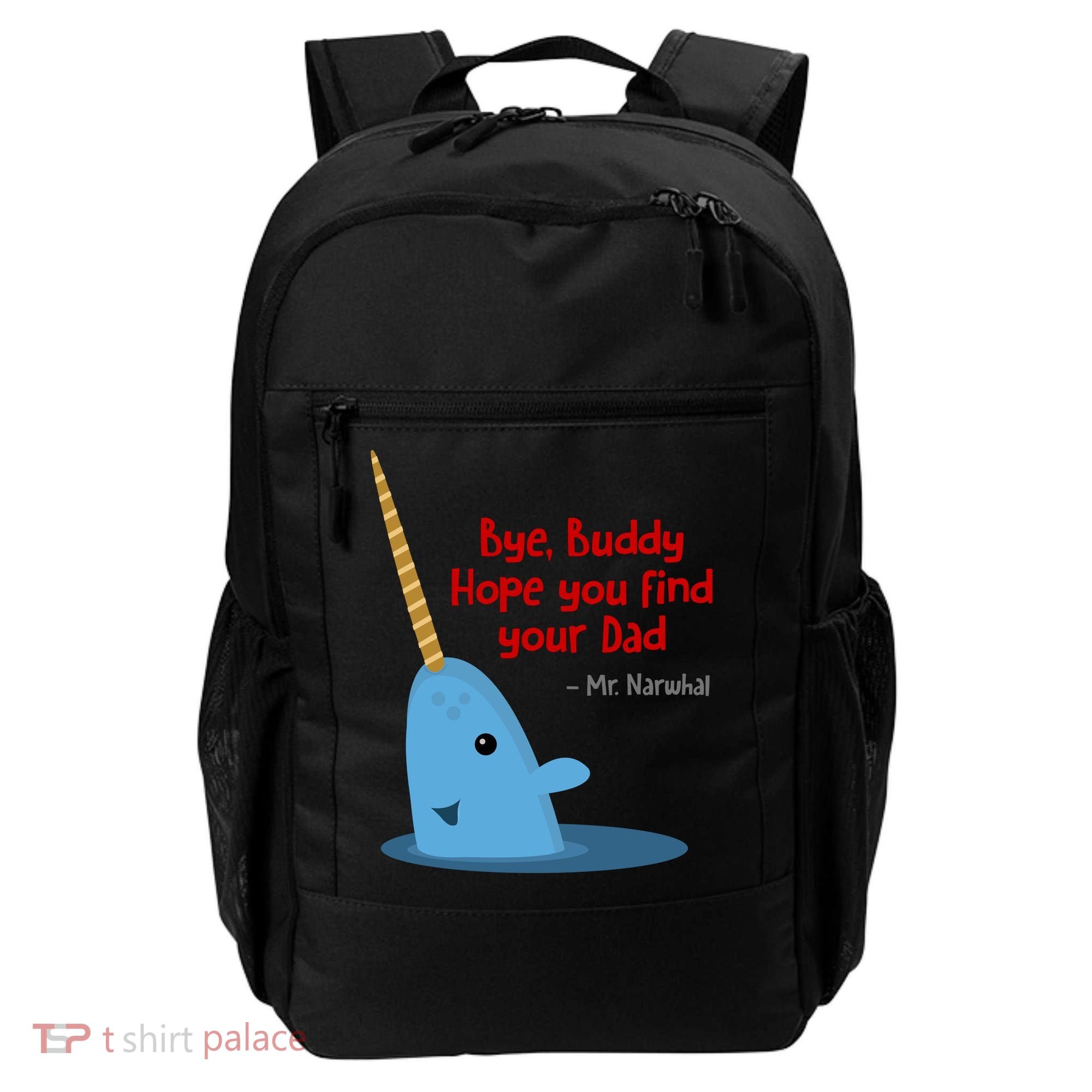 Bye Buddy Christmas  Hope You Find Your Dad Elf Narwhal Backpack