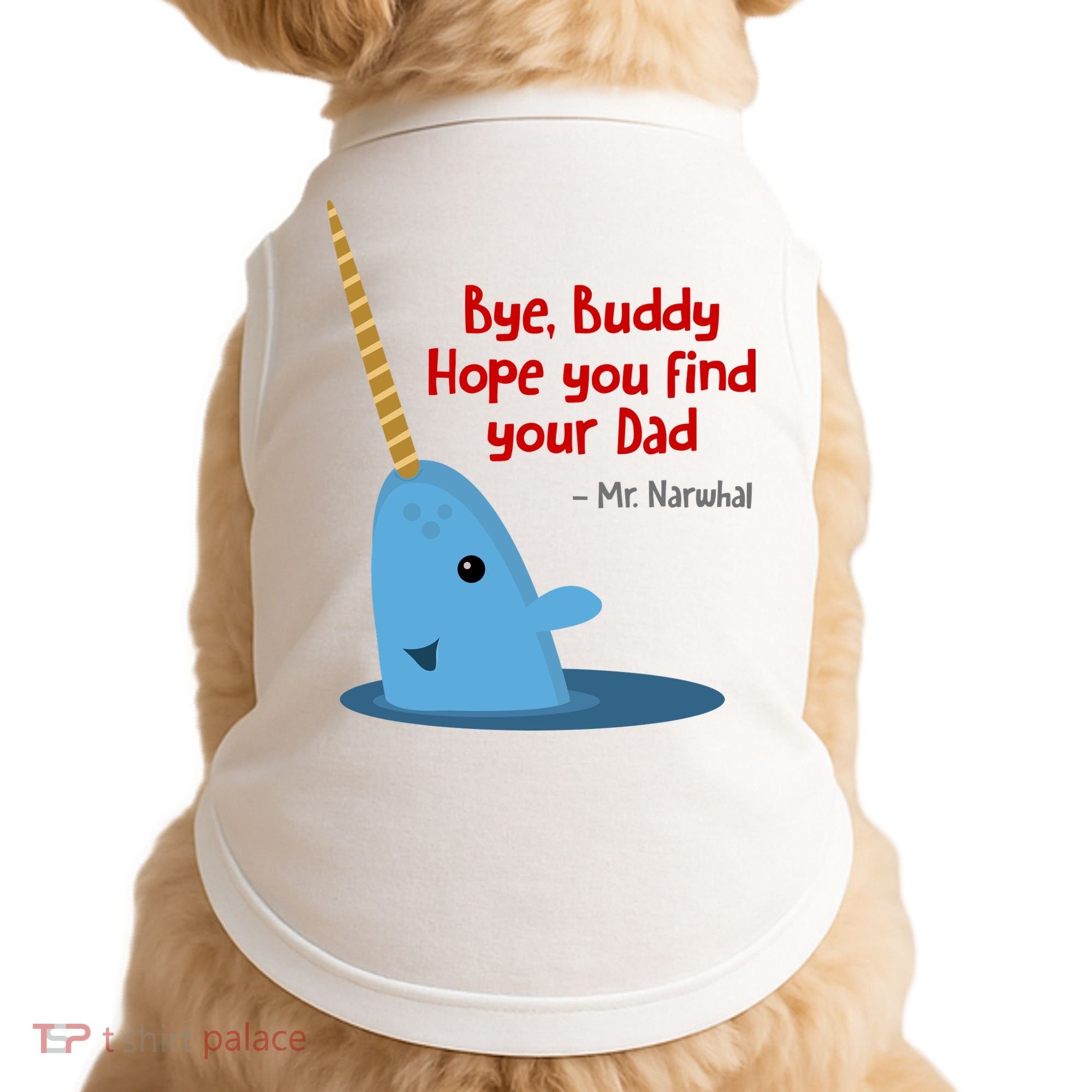 Bye Buddy Christmas  Hope You Find Your Dad Elf Narwhal Doggie Tank
