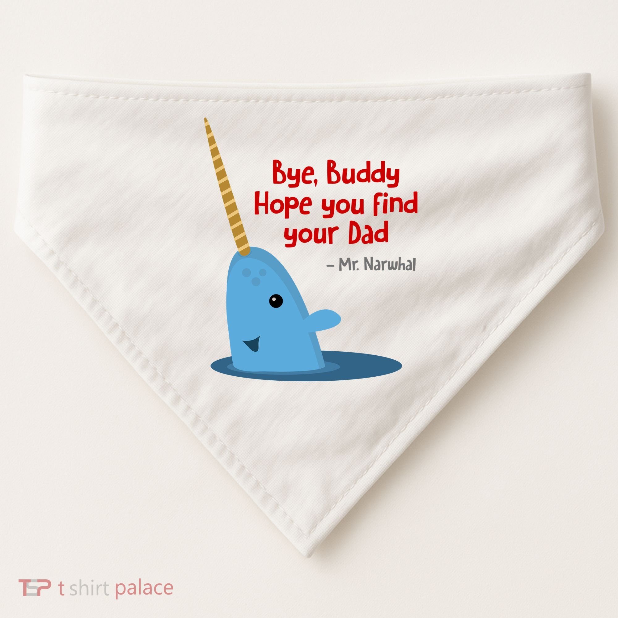 Bye Buddy Christmas  Hope You Find Your Dad Elf Narwhal USA-Made Doggie Bandana