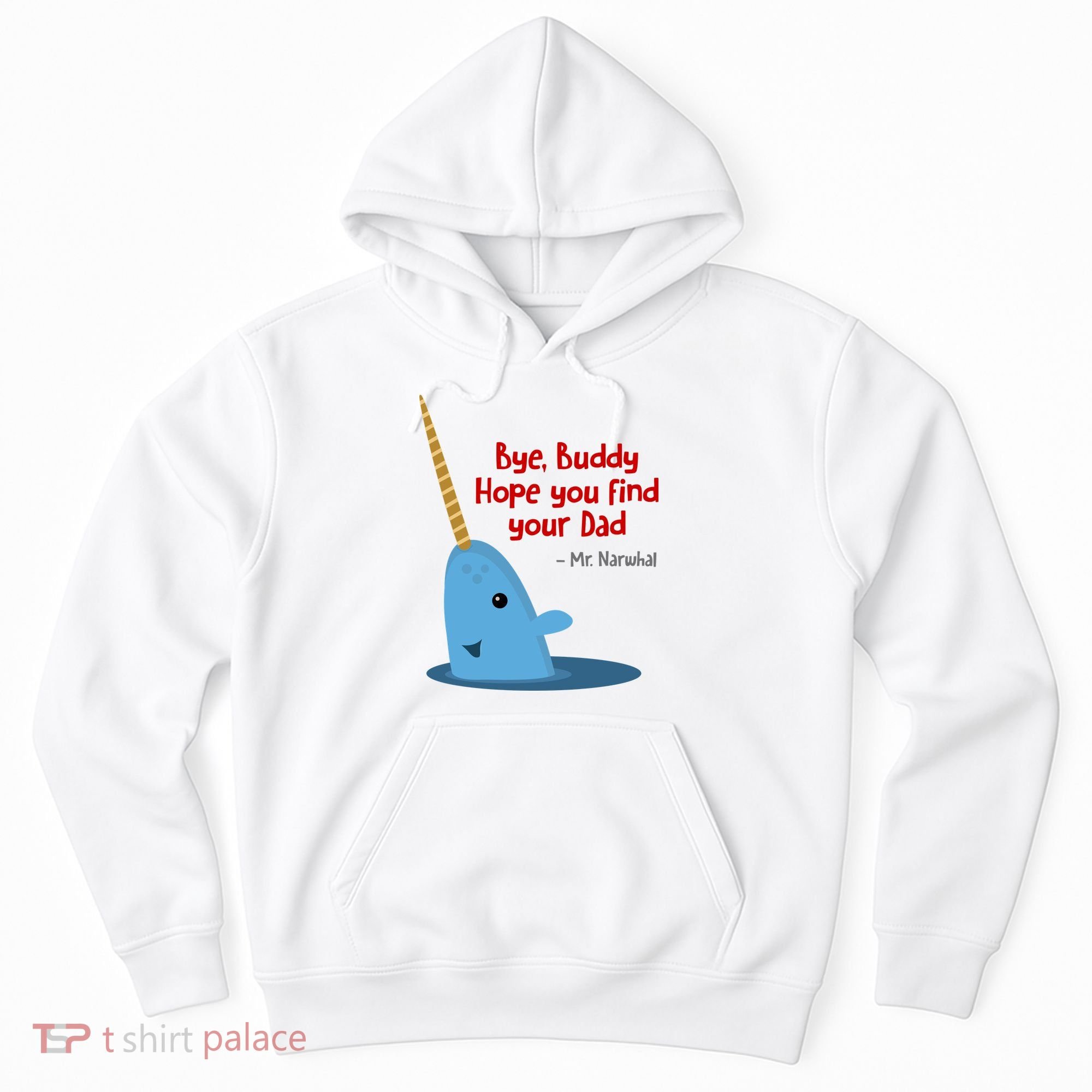 Bye Buddy Christmas  Hope You Find Your Dad Elf Narwhal Hoodie