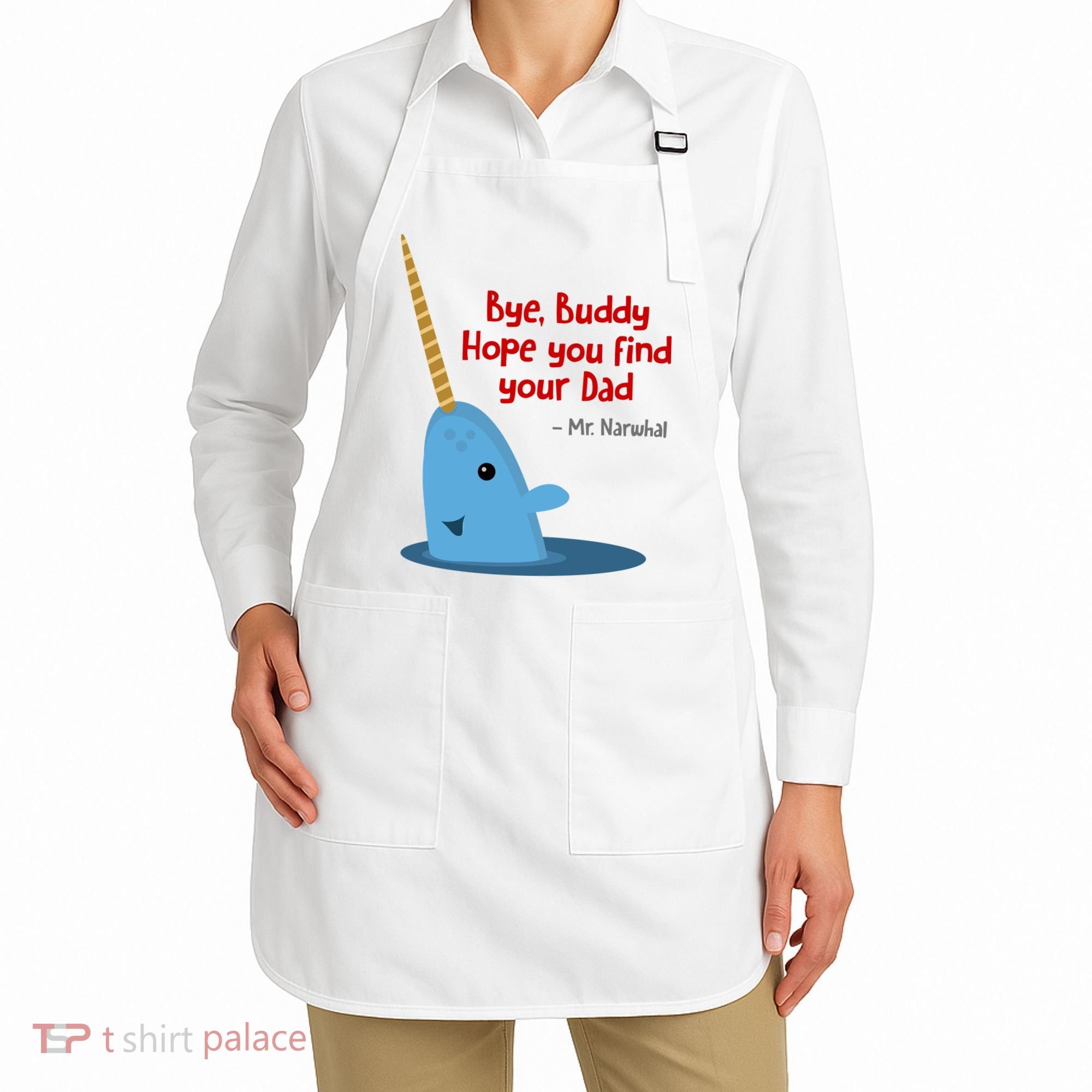 Bye Buddy Christmas  Hope You Find Your Dad Elf Narwhal Apron