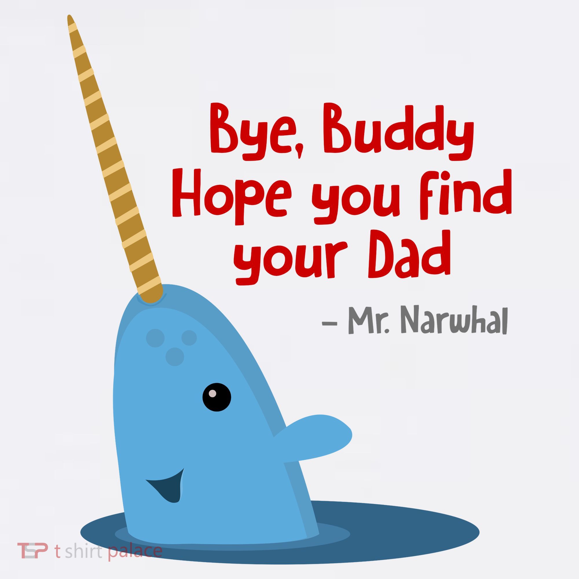 Bye Buddy Christmas  Hope You Find Your Dad Elf Narwhal Sweatshirt