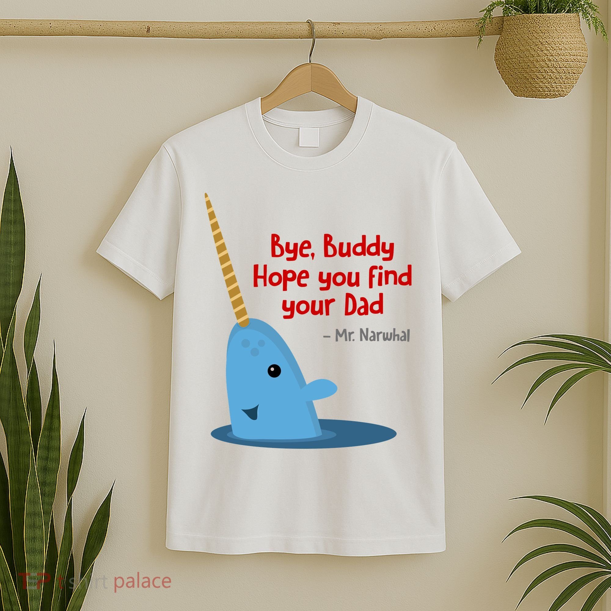 Bye Buddy Christmas  Hope You Find Your Dad Elf Narwhal T-Shirt