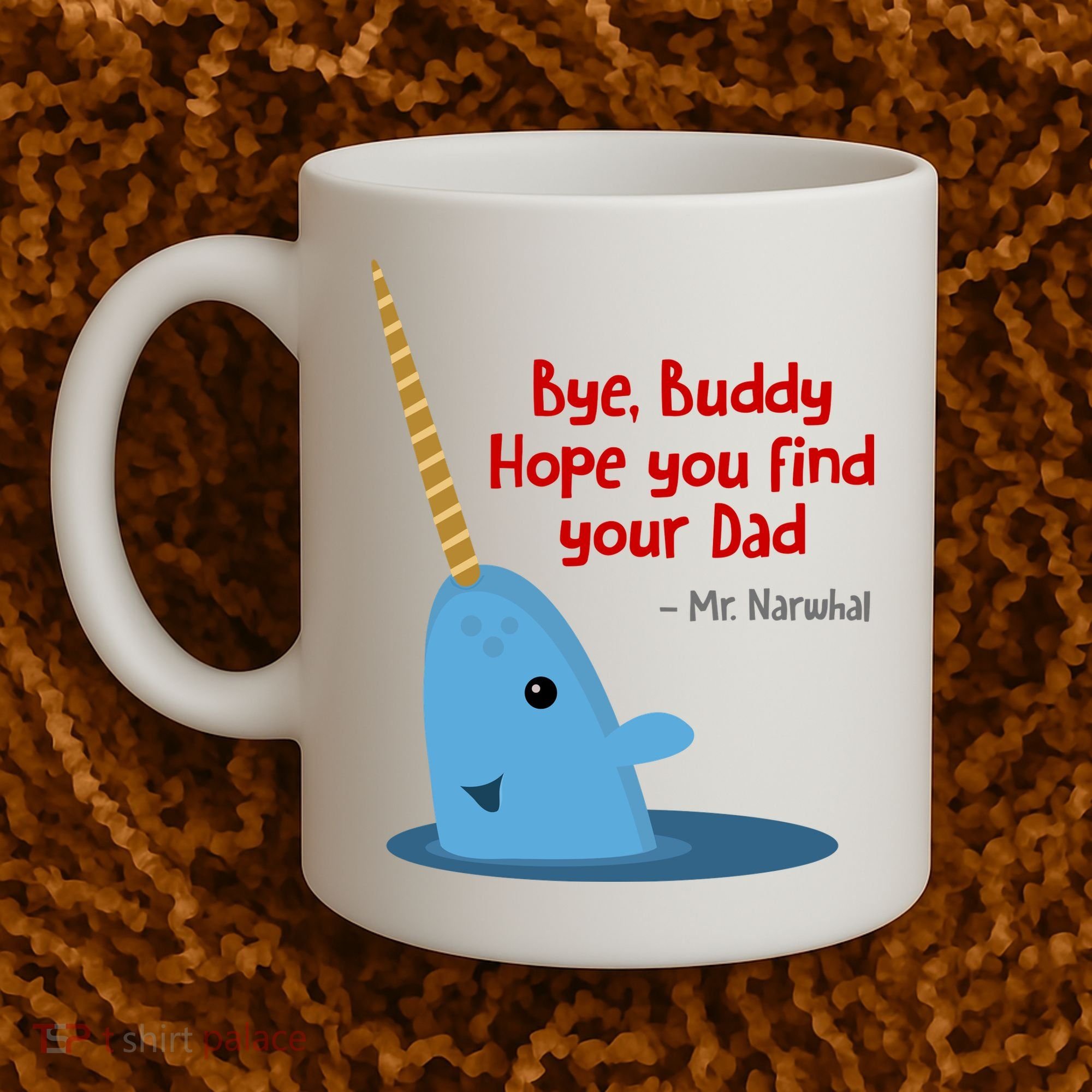 Bye Buddy Christmas  Hope You Find Your Dad Elf Narwhal Coffee Mug