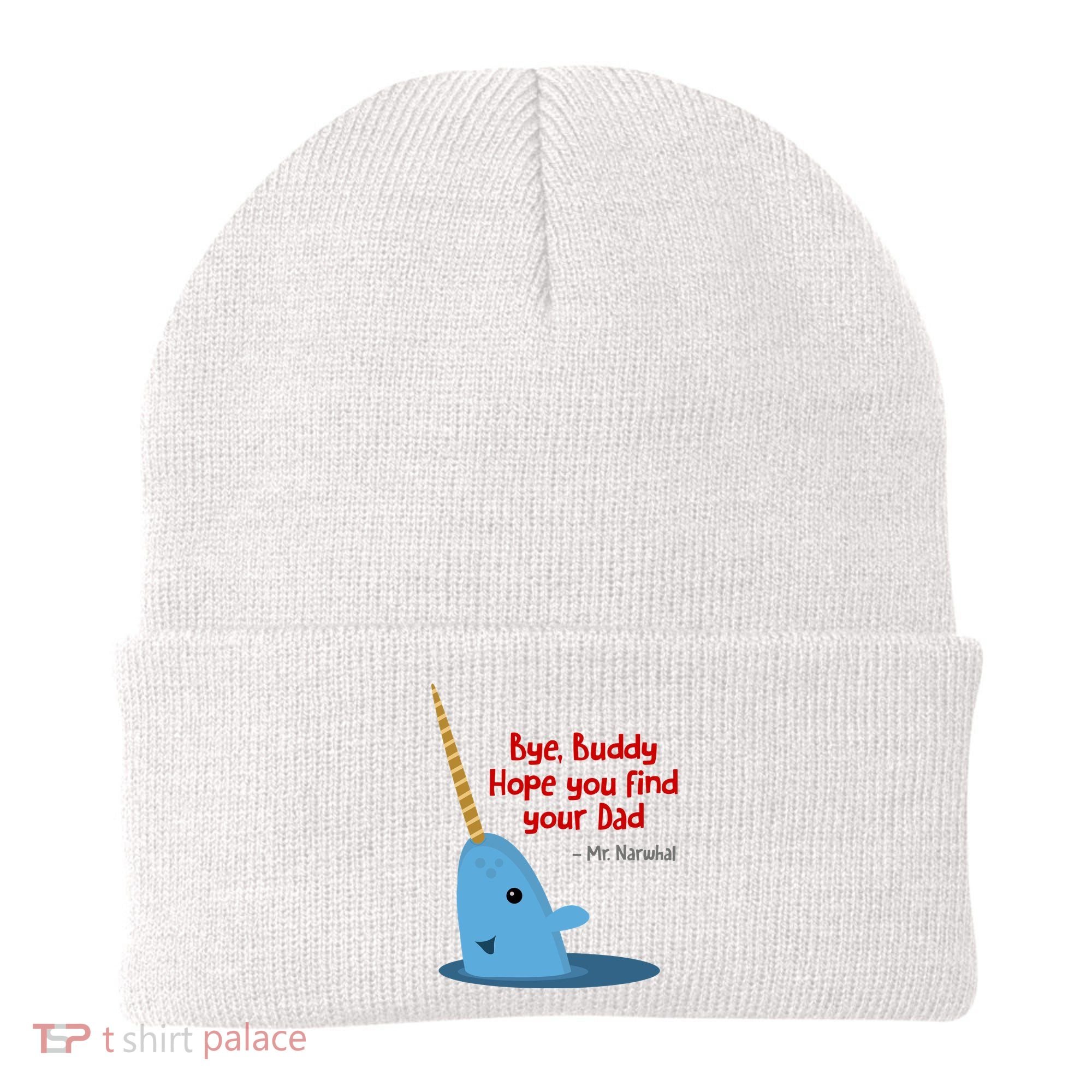 Bye Buddy Christmas  Hope You Find Your Dad Elf Narwhal Beanie