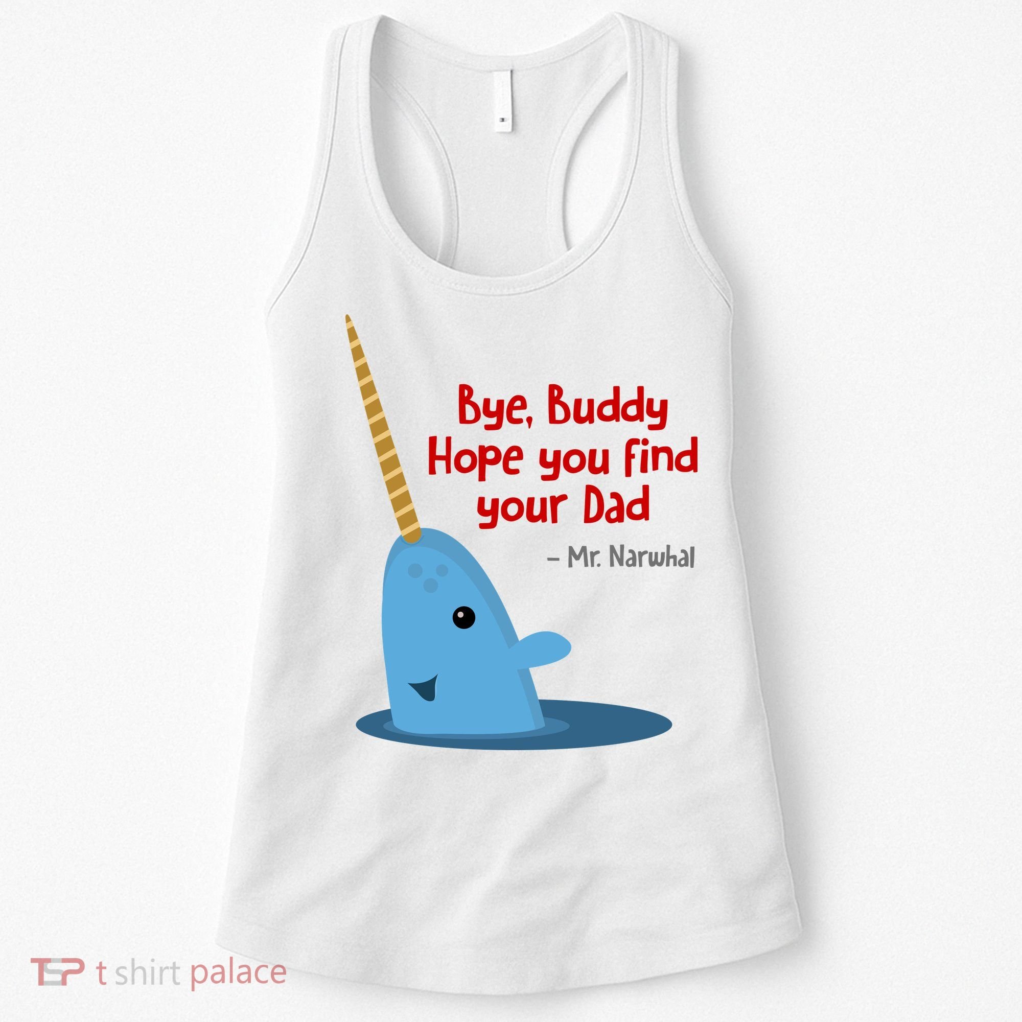 Bye Buddy Christmas  Hope You Find Your Dad Elf Narwhal Women's Tank Top