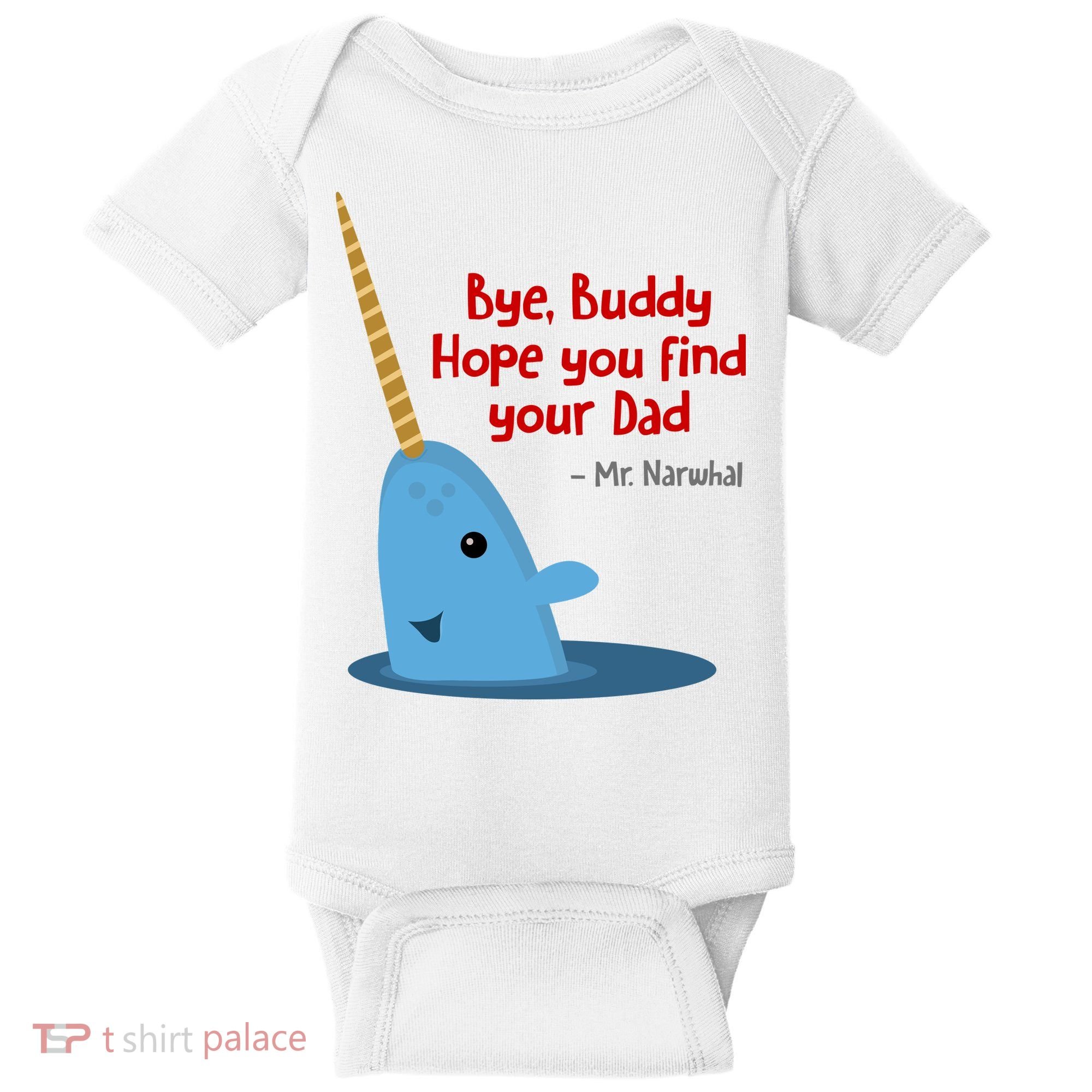 Bye Buddy Christmas  Hope You Find Your Dad Elf Narwhal Baby Bodysuit