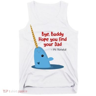 Bye Buddy Christmas  Hope You Find Your Dad Elf Narwhal Tank Top