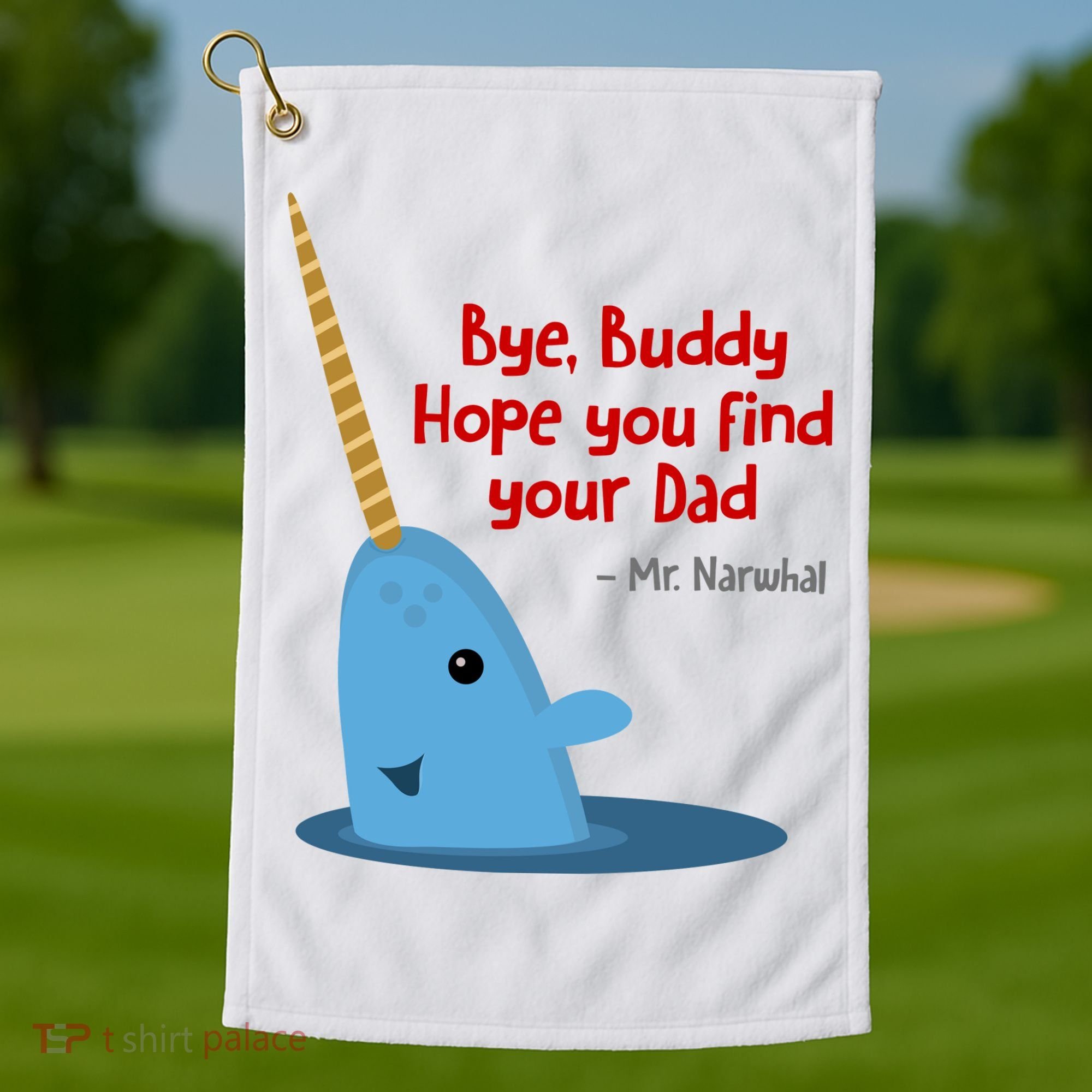 Bye Buddy Christmas  Hope You Find Your Dad Elf Narwhal Golf Towel