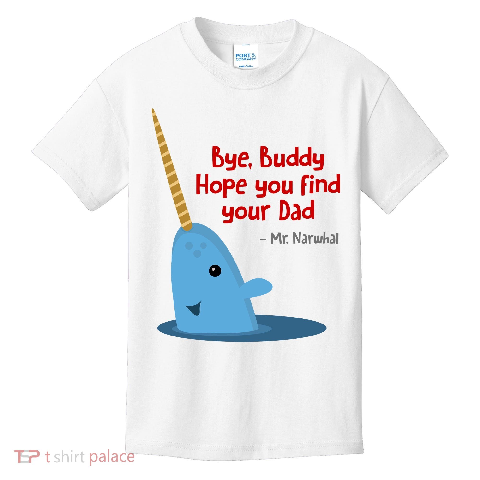Bye Buddy Christmas  Hope You Find Your Dad Elf Narwhal Kids T-Shirt