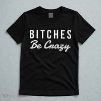 Bitches Be Crazy Novelty Gift T-Shirt thumb 5