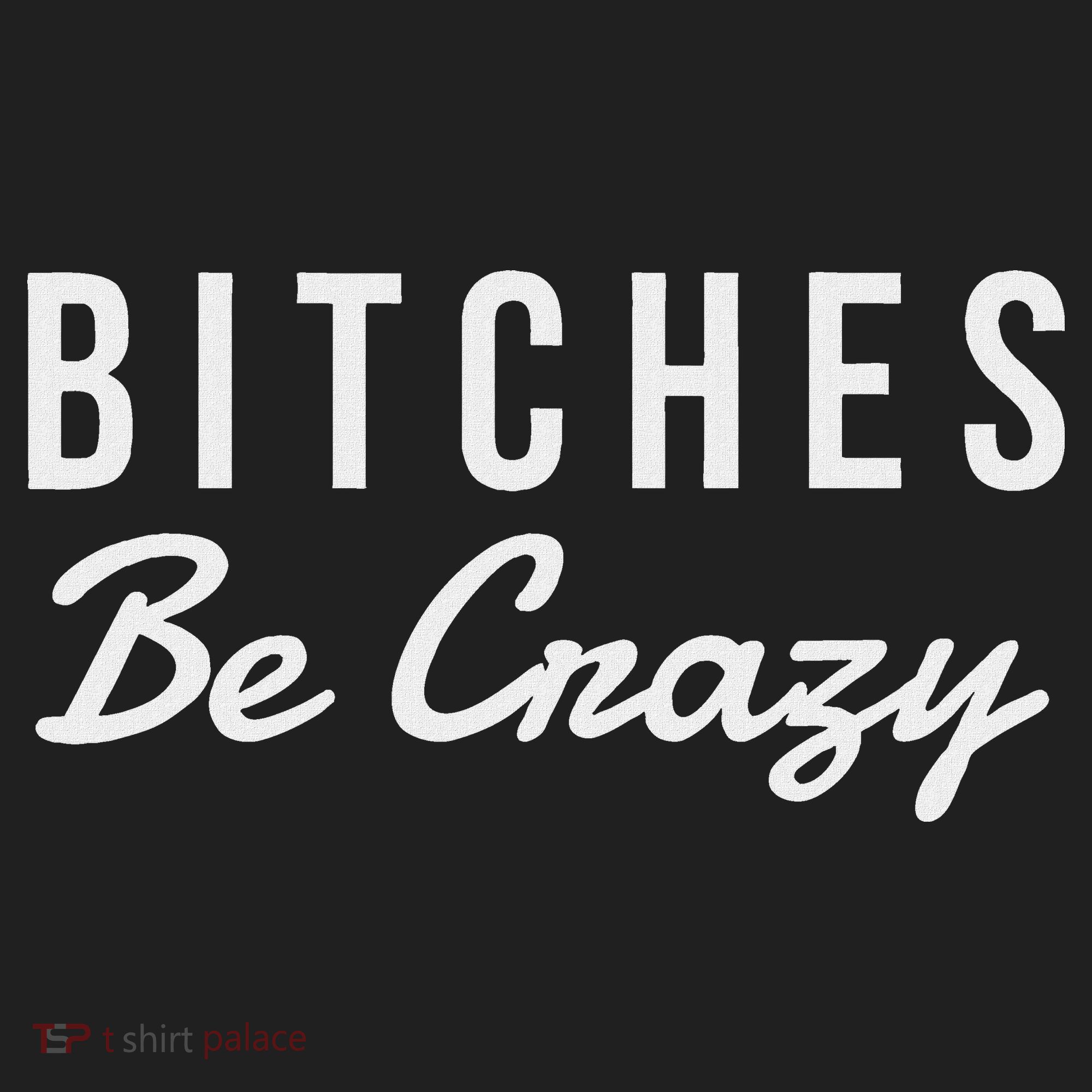 Bitches Be Crazy Novelty Gift Tumbler