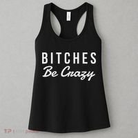 Bitches Be Crazy Novelty Gift Women's Tank Top thumb 3