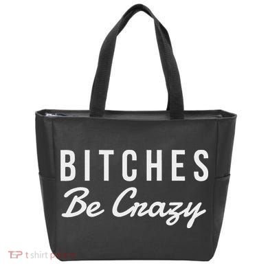 Bitches Be Crazy Novelty Gift Tote Bag