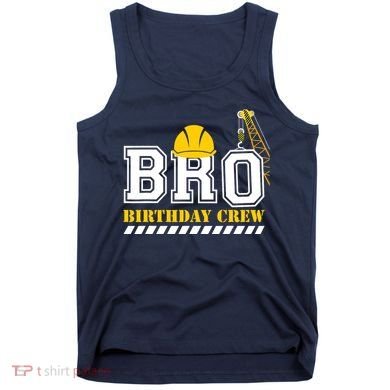 Brother Birthday Crew Construction Birthday Party Tank Top
