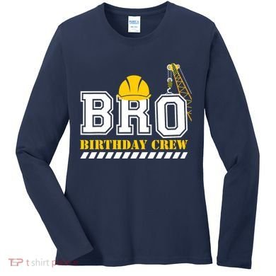 Brother Birthday Crew Construction Birthday Party Women's Long Sleeve Shirt