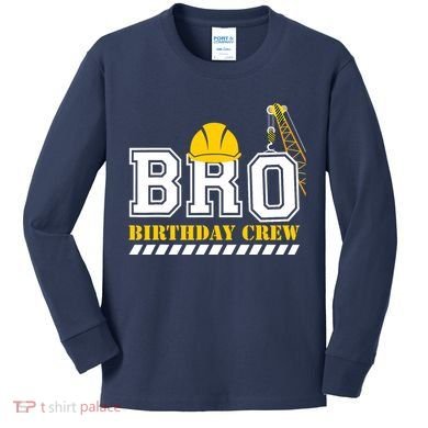 Brother Birthday Crew Construction Birthday Party Kids Long Sleeve Shirt
