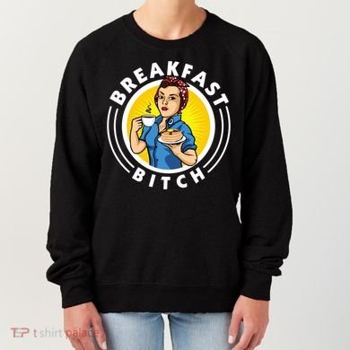 Breakfast Bitch Cool Gift Women's Sweatshirt