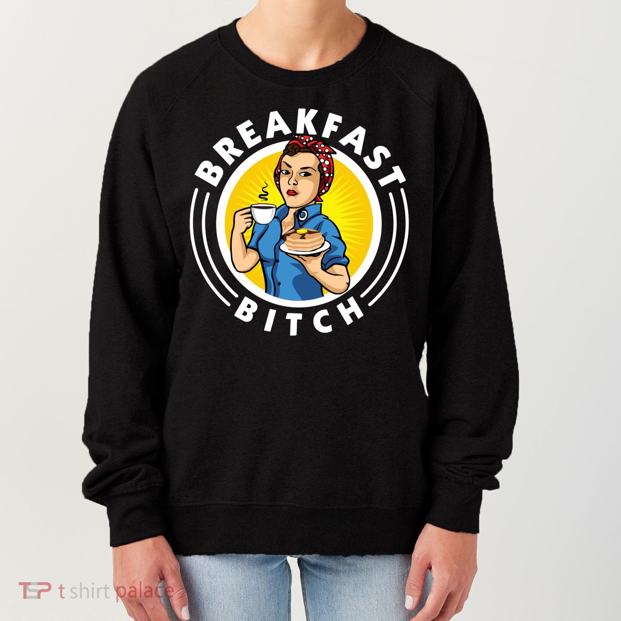 Breakfast Bitch Cool Gift Women's Sweatshirt