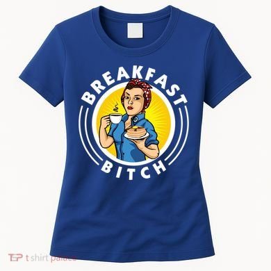 Breakfast Bitch Cool Gift Women's T-Shirt