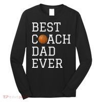 Best Basketball Coach Dad Ever Coaching Fathers Long Sleeve Shirt thumb 0