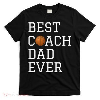 Best Basketball Coach Dad Ever Coaching Fathers T-Shirt