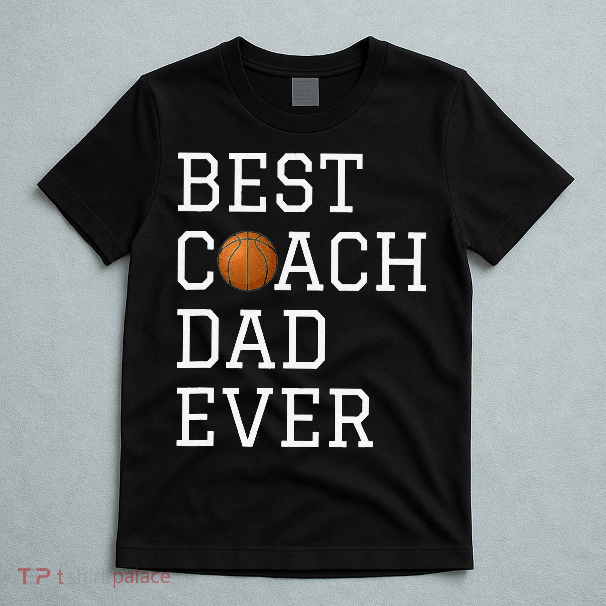 Best Basketball Coach Dad Ever Coaching Fathers T-Shirt