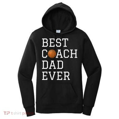 Best Basketball Coach Dad Ever Coaching Fathers Women's Hoodie