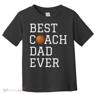 Best Basketball Coach Dad Ever Coaching Fathers Toddler T-Shirt