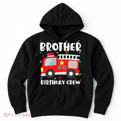 Brother Birthday Crew Fire Truck Party Firefighter Hoodie