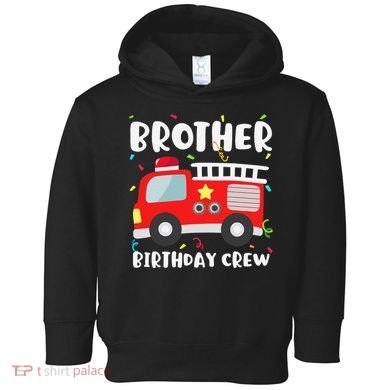 Brother Birthday Crew Fire Truck Party Firefighter Toddler Hoodie