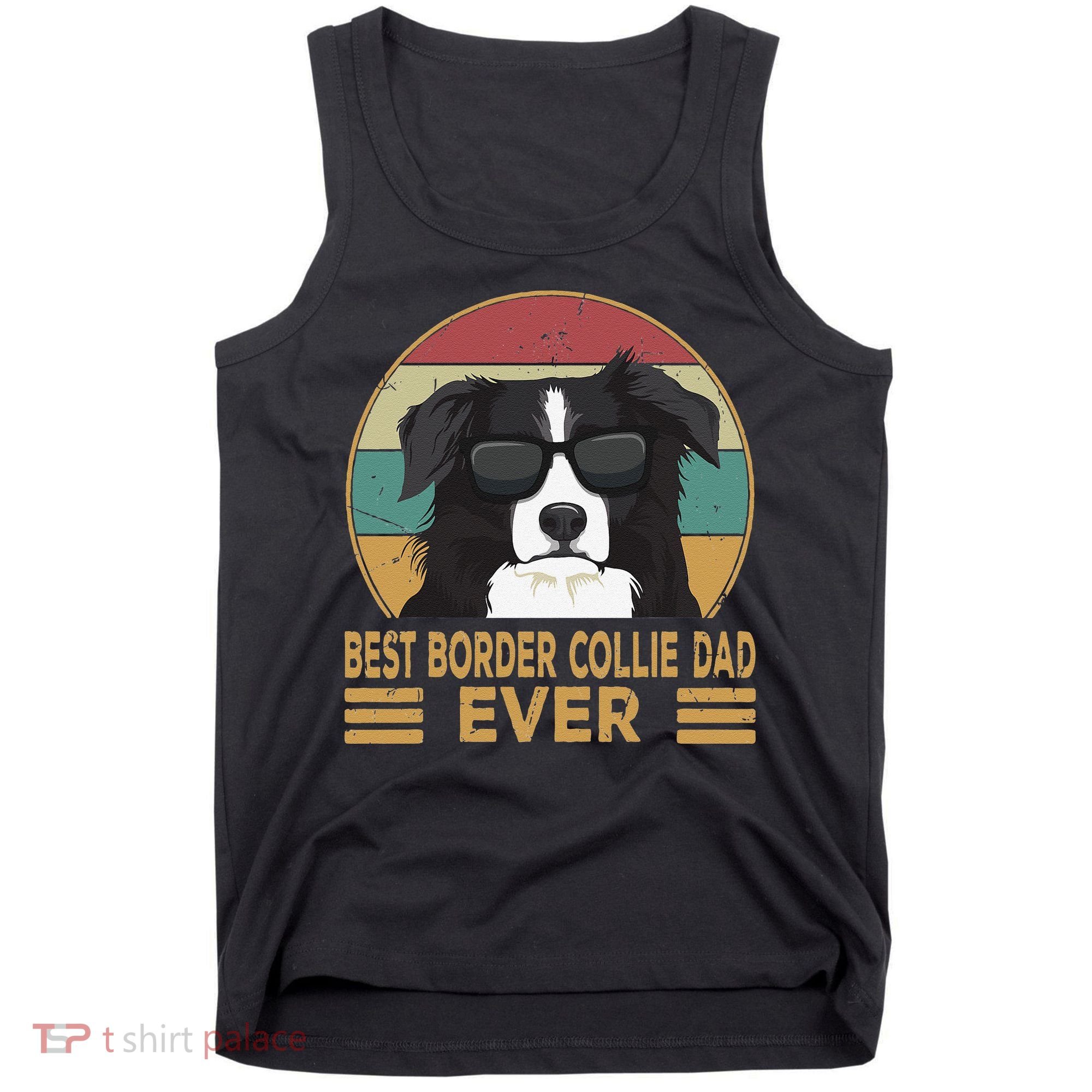 Best Border Collie Dad Ever Funny Dog Gift For And Tank Top