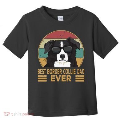 Best Border Collie Dad Ever Funny Dog Gift For And Toddler T-Shirt