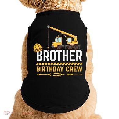 Brother Birthday Crew Construction Birthday Doggie Tank