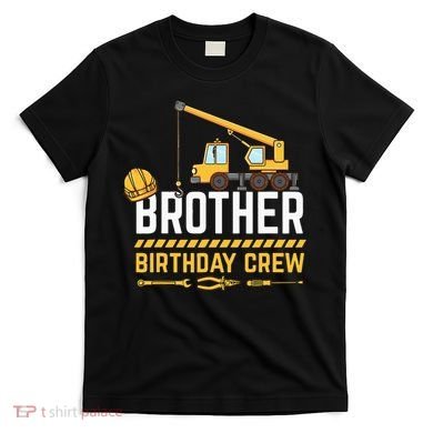 Brother Birthday Crew Construction Birthday T-Shirt