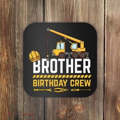 Brother Birthday Crew Construction Birthday Coaster