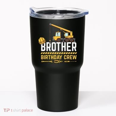 Brother Birthday Crew Construction Birthday Tumbler
