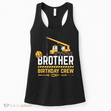 Brother Birthday Crew Construction Birthday Women's Tank Top
