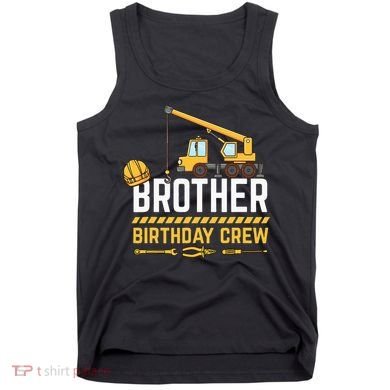 Brother Birthday Crew Construction Birthday Tank Top