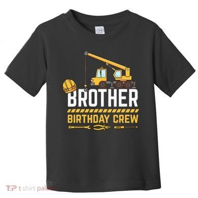 Brother Birthday Crew Construction Birthday Toddler T-Shirt