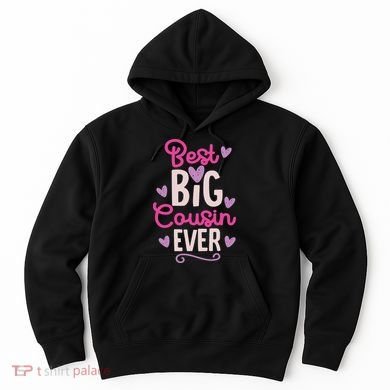 Best Big Cousin Ever For And Hoodie