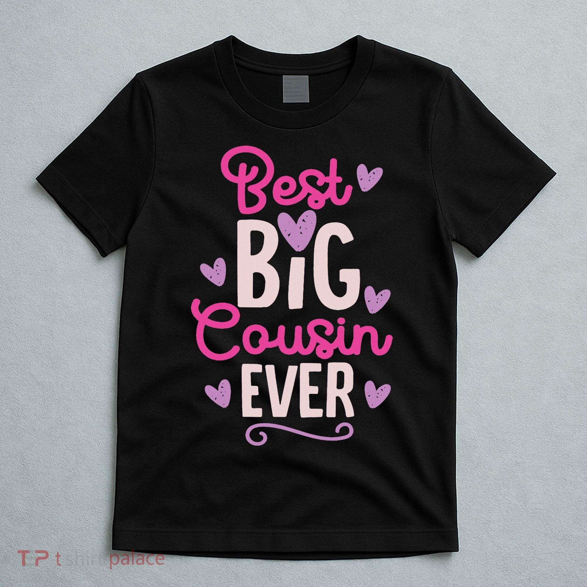 Best Big Cousin Ever For And T-Shirt