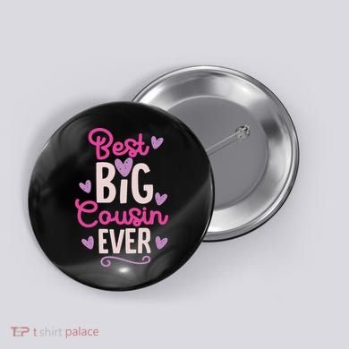 Best Big Cousin Ever For And Button